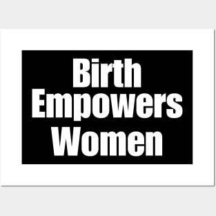 Birth Empowers Women Posters and Art